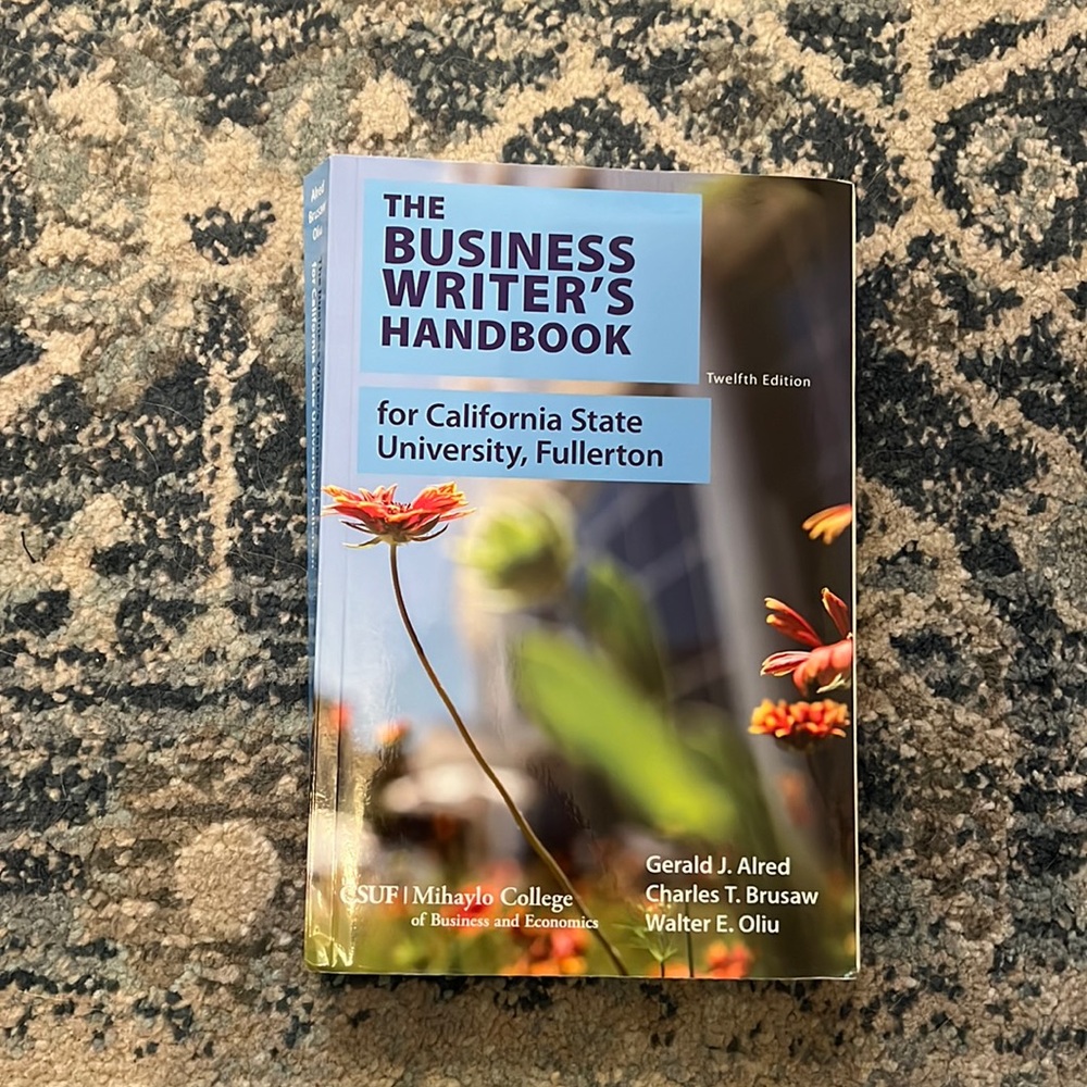 The Business Writers Handbook CSUF, 12th ed., Alred, ISBN: 978-1-319-30336-5